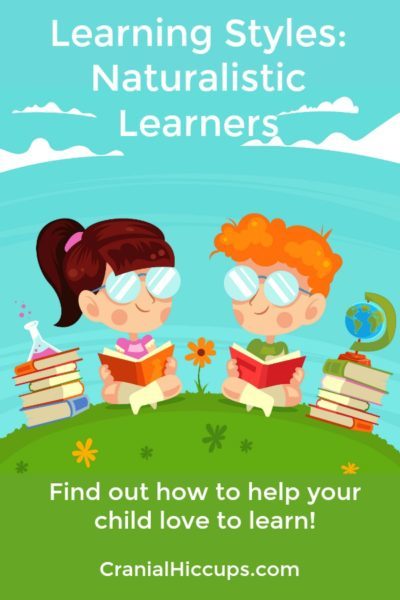 Learning Styles: Naturalistic Learners – Cranial Hiccups